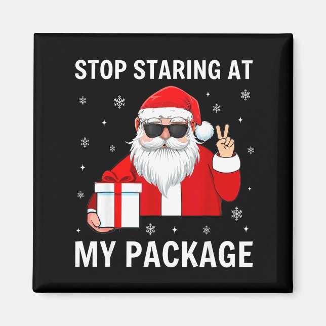 Imán Stop Staring At My Package Christmas Adult Humor F (Frente)