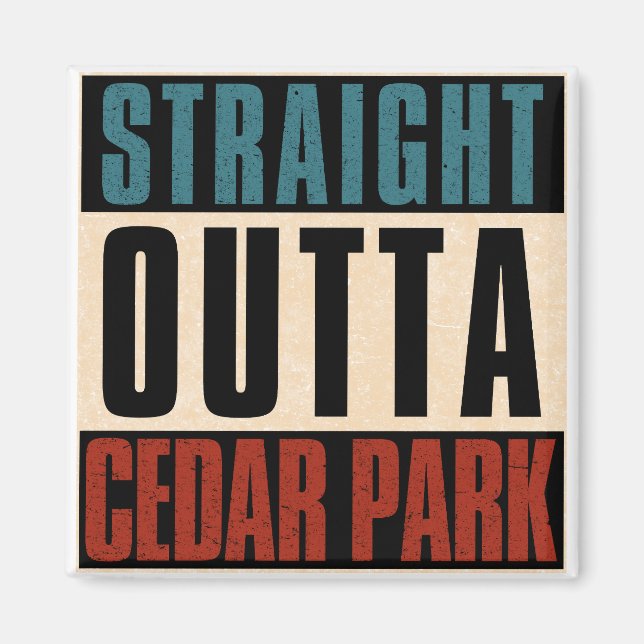 Imán Straight Outta Cedar Park Texas TX (Frente)