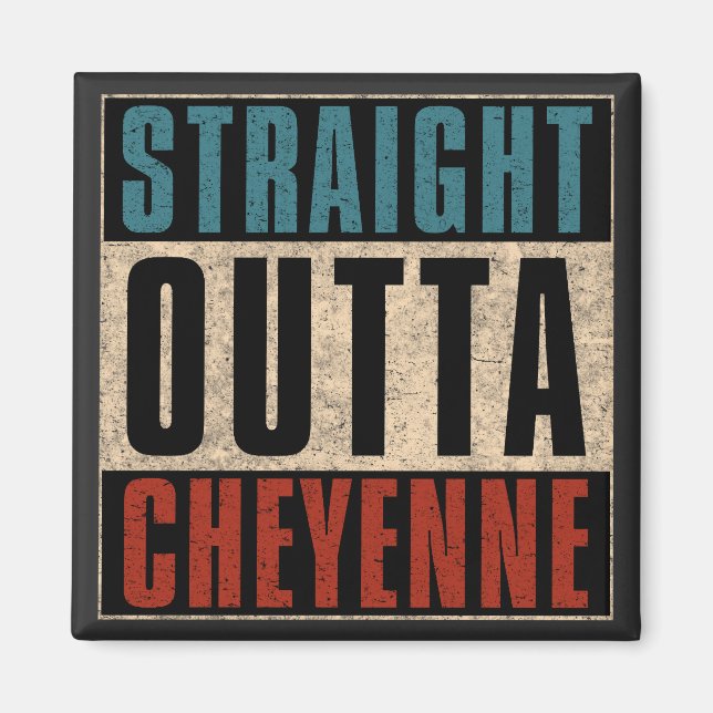 Imán Straight Outta Cheyenne Wyoming WY (Frente)