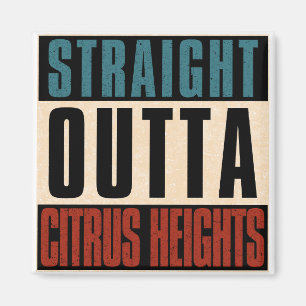 Imán Straight Outta Citrus Heights California