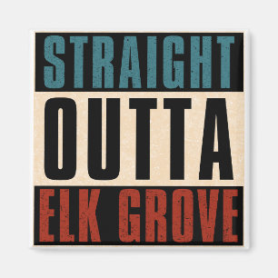 Imán Straight Outta Elk Grove California CA