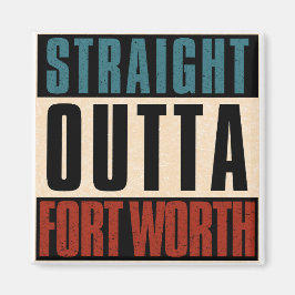 Imán Straight Outta Fort Wort Texas TX