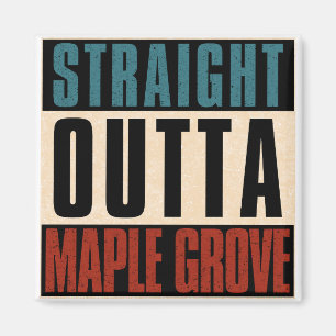 Imán Straight Outta Maple Grove Minnesota MN