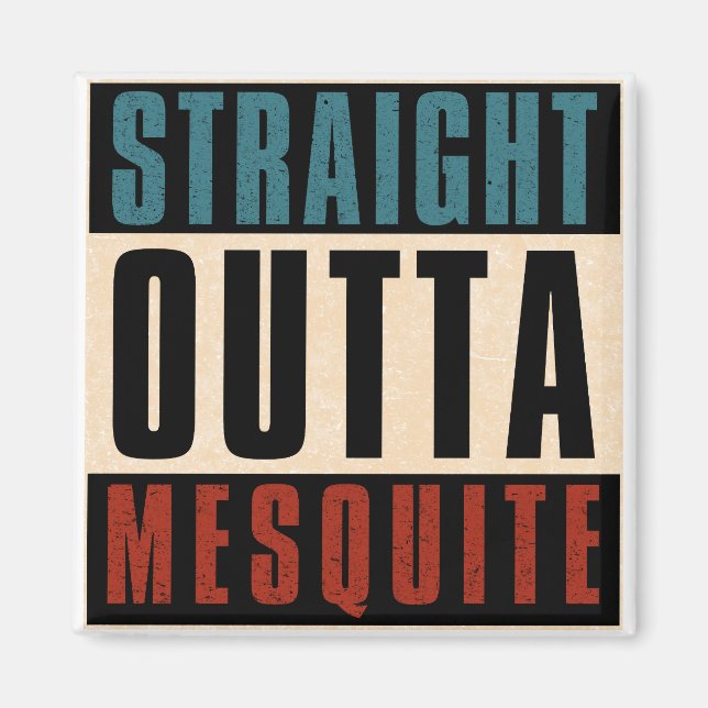 Imán Straight Outta Mesquite Texas TX (Frente)