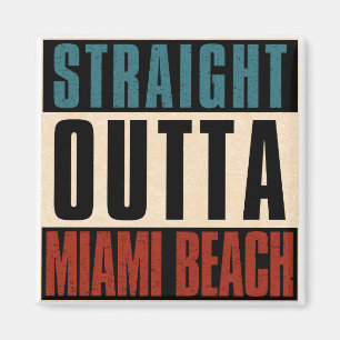 Imán Straight Outta Miami Beach Florida