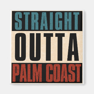 Imán Straight Outta Palm Coast Florida
