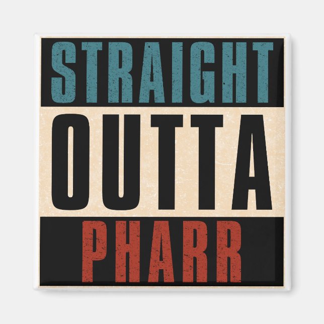 Imán Straight Outta Pharr Texas TX (Frente)