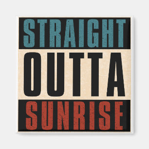 Imán Straight Outta Sunrise Florida