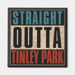 Imán Straight Outta Tinley Park Illinois IL