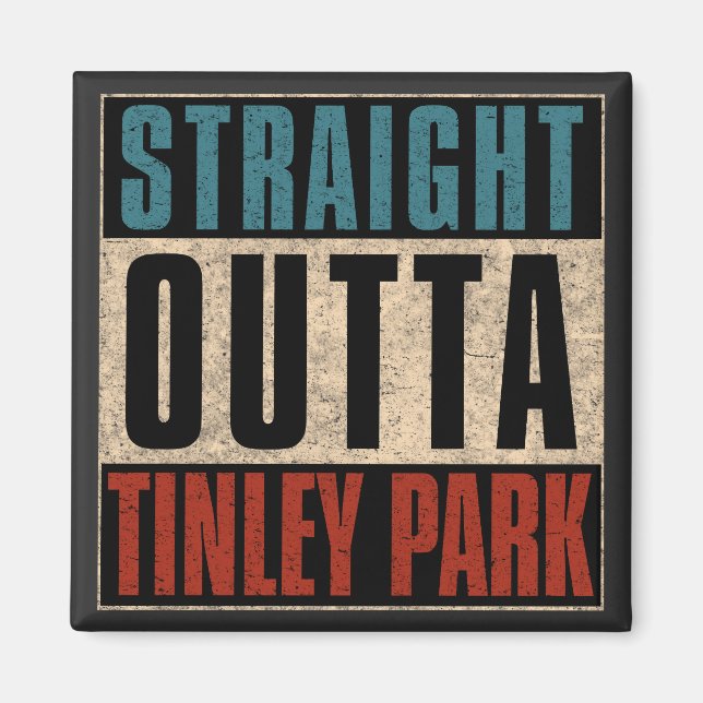 Imán Straight Outta Tinley Park Illinois IL (Frente)