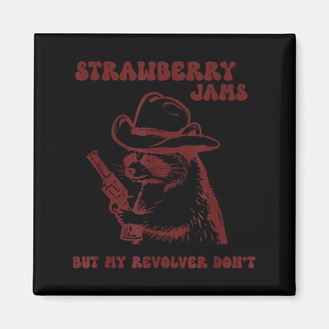 Imán Strawberry Jams My Revolver Don't Funny Raccoon Co (Frente)