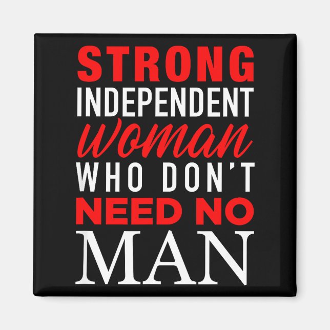 Imán Strong Independent Woman Who Don't Need No Man - F (Frente)
