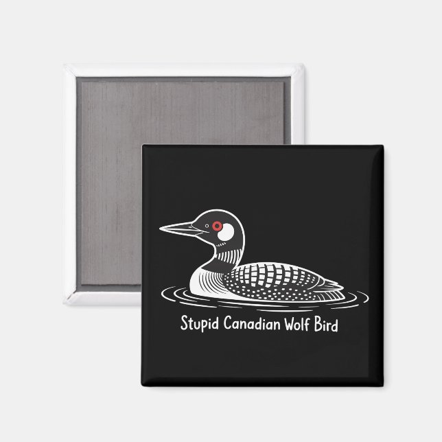 Imán Stupid Canadian Wolf Bird Funny Canada Gift Loon  (Anverso/Reverso)