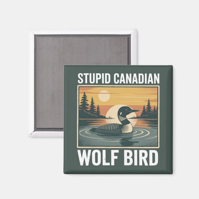 Imán Stupid Canadian Wolf Bird Sarcastic Animal  (Anverso/Reverso)