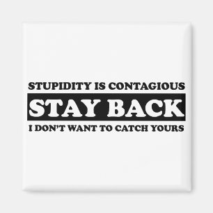 Imán Stupidty es contagioso: ¡Estancia detrás!