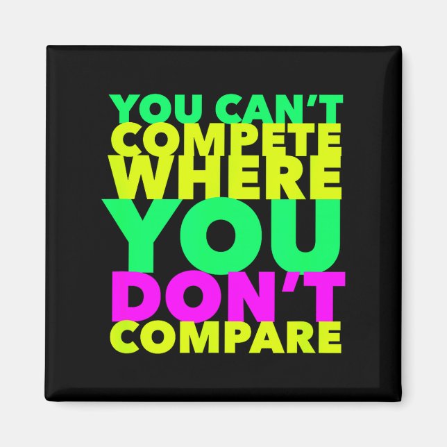 Imán Style Conscious You Can't Compete Where You Don't  (Frente)