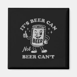 Imán Su lata de cerveza no puede ser cerveza divertida