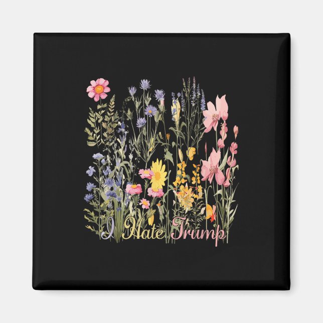 Imán Suave odio a Trump Flores salvajes Trump nunca (Frente)