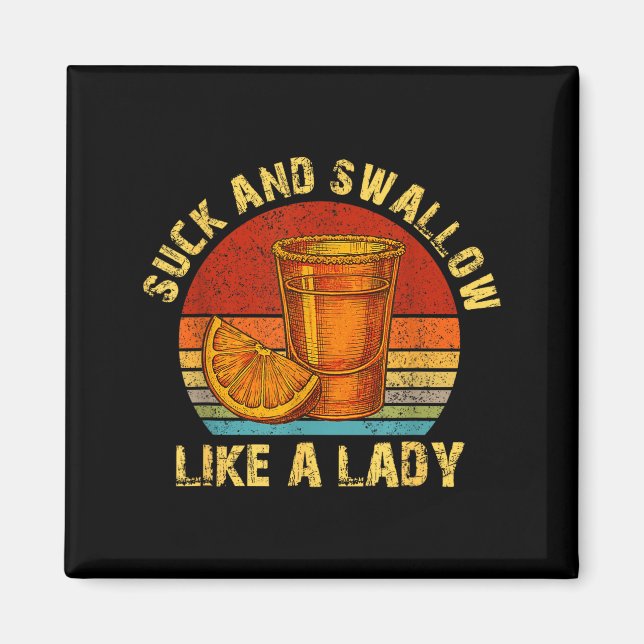 Imán Suck And Swallow Like A Lady Raunchy Tequila Funny (Frente)