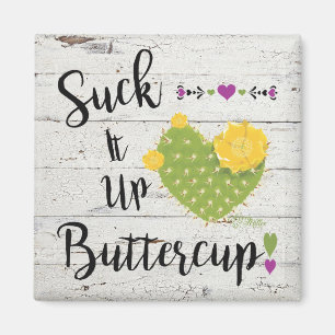 Imán Suck It Up Buttercup