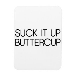 Imán Suck It Up Buttercup