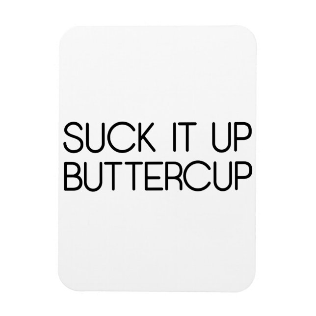 Imán Suck It Up Buttercup (Vertical)