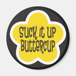 Imán Suck it Up Buttercup