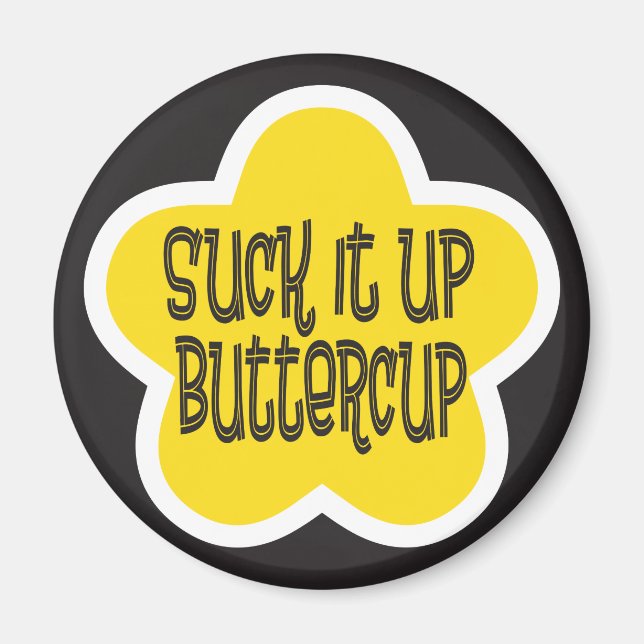 Imán Suck it Up Buttercup (Frente)