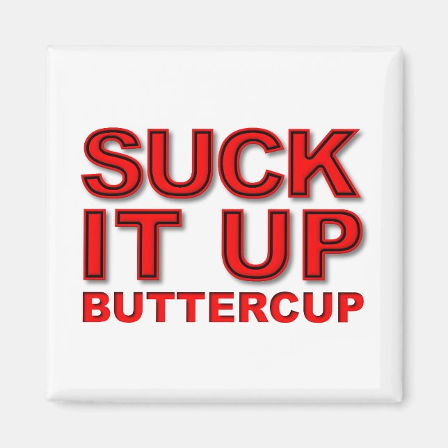 Imán Suck it Up Buttercup Funny Magnet (Frente)