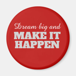 Imán Sueña grande y hazlo realidad