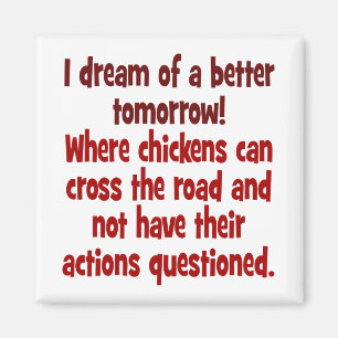 Imán Sueño de un mundo donde los pollos pueden cruzar