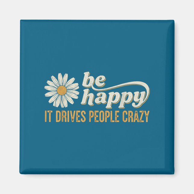 Imán Sunflower Be Happy It Drives People Crazy Mental H (Frente)