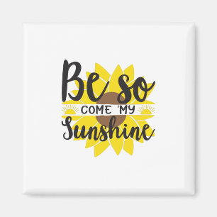 Imán Sunflower Lover Be So Come My Sunshine