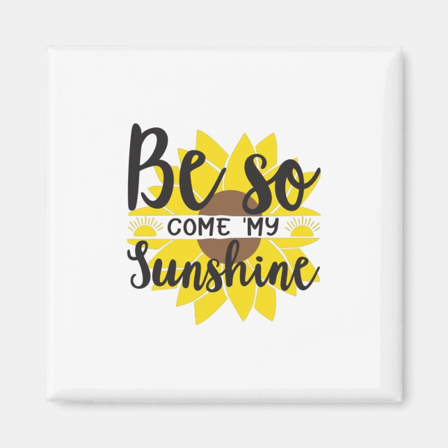 Imán Sunflower Lover | Be So Come My Sunshine (Frente)