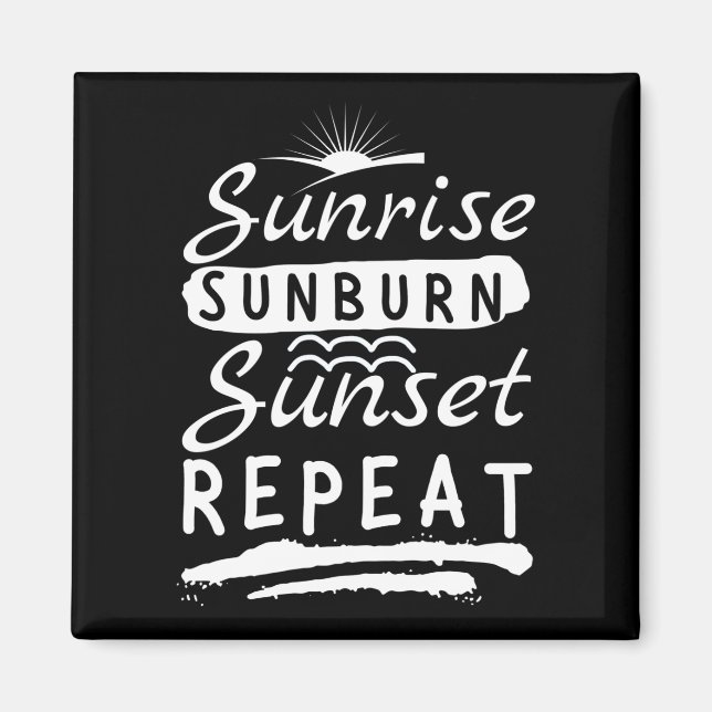 Imán Sunrise Sunburn Sunset Repeat Summer Beach (Frente)