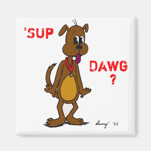 Imán "¿SUP DAWG? Doggy Magnet (Frente)