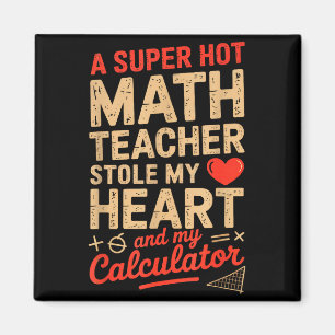 Imán Super Caliente Profesor De Matemáticas Robó Mi Cal