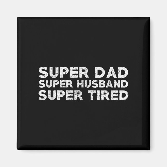 Imán Super Dad Super Husband Super Tired Funny Dad Gif  (Frente)