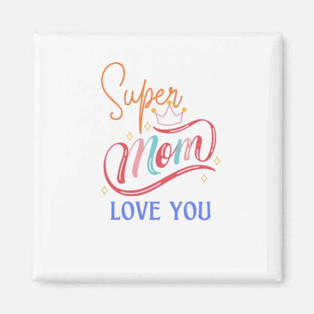 Imán Super mom love you (Frente)