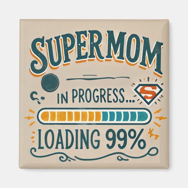 Imán Super Mom Magnet - "Supermama en progreso... carga (Frente)