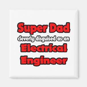 Imán Super papá... Ingeniero eléctrico