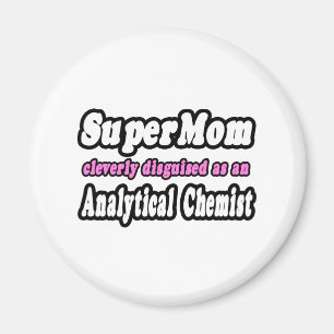 Imán SuperMom... Analytical Chemist