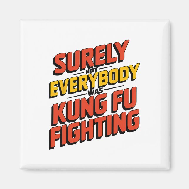 Imán Surely Not Everybody Was Kung Fu Fighting Karate M (Frente)