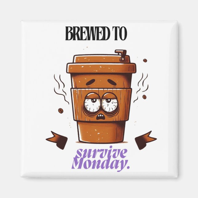 Imán "Survive Monday. BREWED to…" Coffee Mug – Fun Desi (Frente)