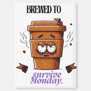 Imán "Survive Monday. BREWED to…" Coffee Mug – Fun Desi