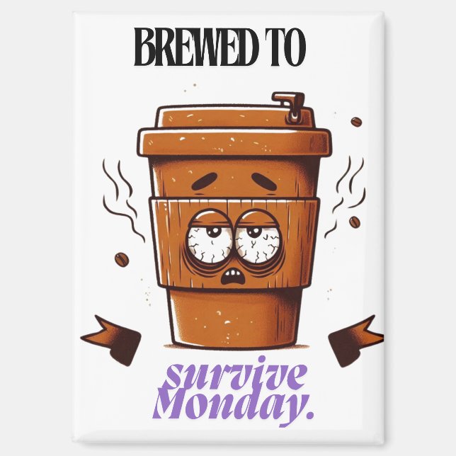 Imán "Survive Monday. BREWED to…" Coffee Mug – Fun Desi (Anverso)