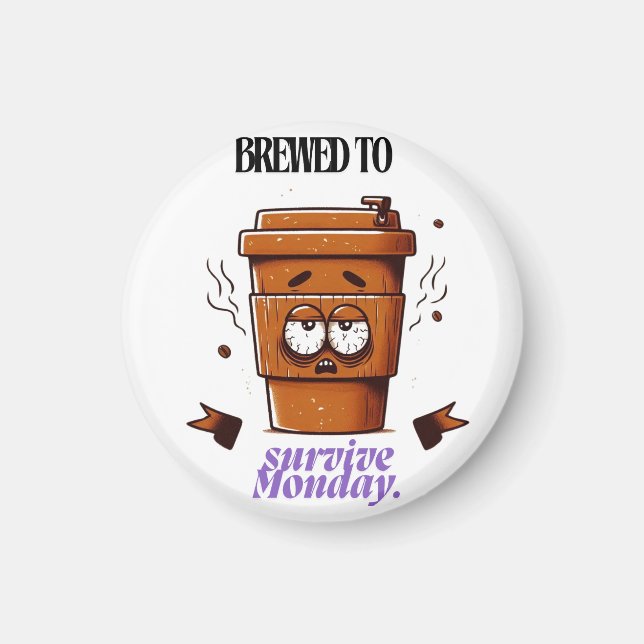 Imán "Survive Monday. BREWED to…" Coffee Mug – Fun Desi (Frente)