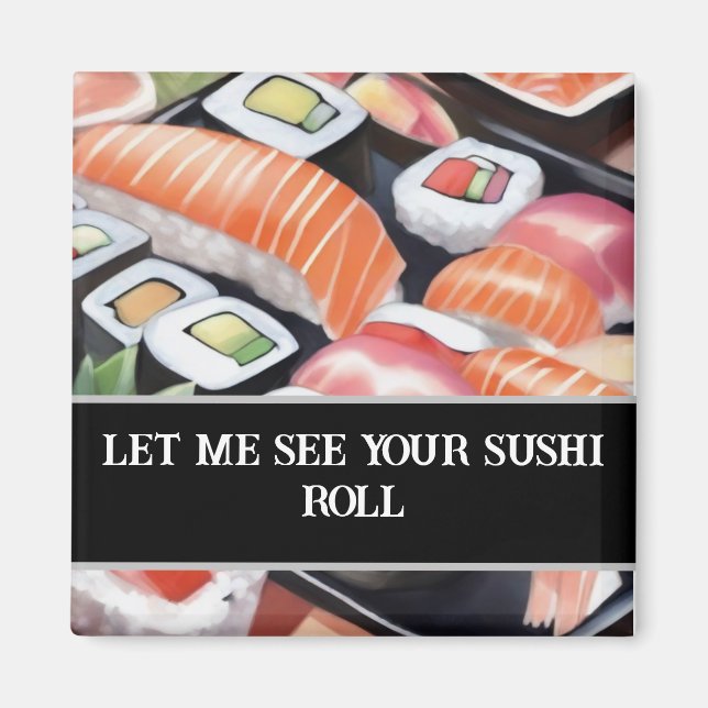 Imán Sushi colorido "Déjame ver tu rollo de sushi" (Frente)