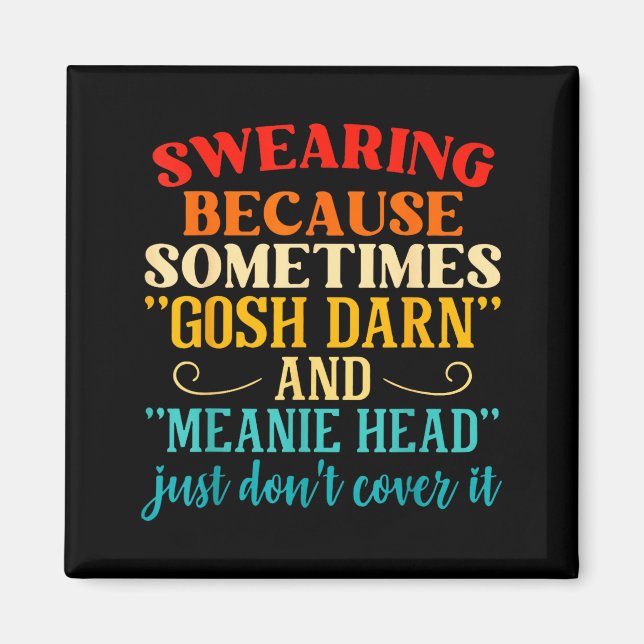 Imán Swearing Because Sometimes Gosh Darn And Meanie He (Frente)