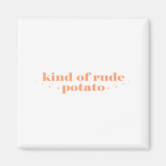 Imán Sweet Tato And Kind Of Rude Tato Funny Quote  (Frente)